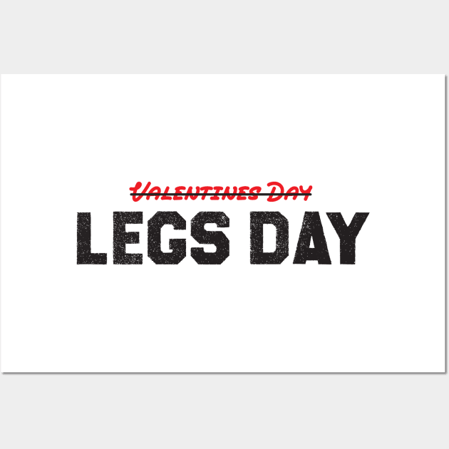 Funny Valentines Day Shirt, Legs Day, Workout Quotes Wall Art by Fit Gecko